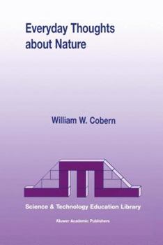 Hardcover Everyday Thoughts about Nature: A Worldview Investigation of Important Concepts Students Use to Make Sense of Nature with Specific Attention of Scienc Book