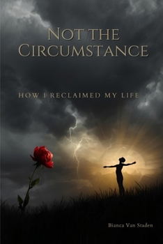 Paperback Not The Circumstance: How I Reclaimed My Life Book