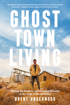 Hardcover Ghost Town Living: Mining for Purpose and Chasing Dreams at the Edge of Death Valley Book