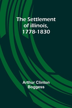 Paperback The Settlement of Illinois, 1778-1830 Book