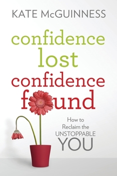 Paperback Confidence Lost / Confidence Found: How to Reclaim the Unstoppable You Book