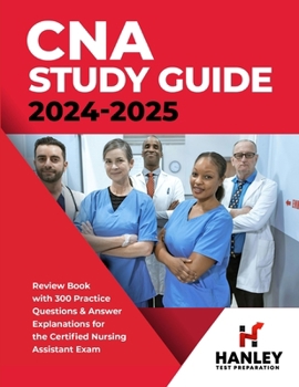 Paperback CNA Study Guide 2024-2025: Review Book with 300 Practice Questions & Answer Explanations for the Certified Nursing Assistant Exam Book