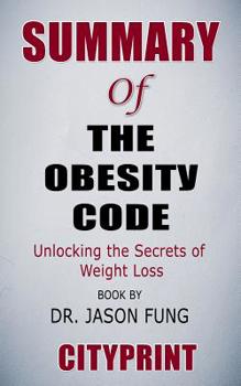 Summary of The Obesity Code: Unlocking the Secrets of Weight Loss | Book by Dr. Jason Fung
