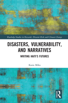 Paperback Disasters, Vulnerability, and Narratives: Writing Haiti's Futures Book