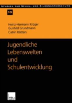 Paperback Jugendliche Lebenswelten Und Schulentwicklung: Ergebnisse Einer Quantitativen Schüler- Und Lehrerbefragung in Ostdeutschland [German] Book