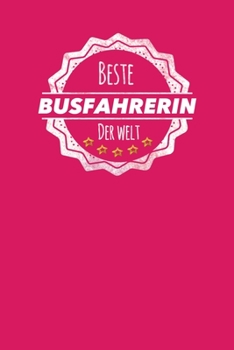 Beste Busfahrerin der Welt: Der perfekte Terminplaner für Frauen, die mit dem Bus fährt |  Geschenkidee | Geschenke | Geschenk (German Edition)