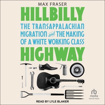 MP3 CD Hillbilly Highway: The Transappalachian Migration and the Making of a White Working Class Book