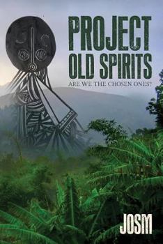 Paperback Project Old Spirits: Are We the Chosen Ones? Book