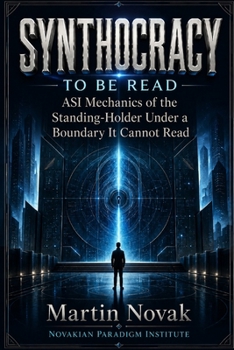 SYNTHOCRACY. TO BE READ: ASI Mechanics of the Standing-Holder Under a Boundary It Cannot Read