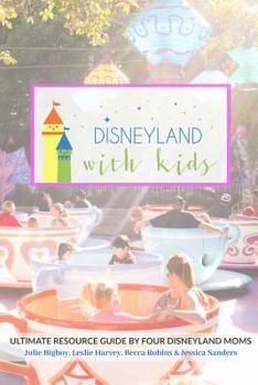 Paperback Disneyland with Kids: Ultimate Resource Guide by Four Disneyland Moms Book