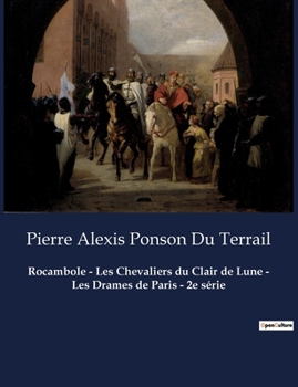 Paperback Rocambole - Les Chevaliers du Clair de Lune - Les Drames de Paris - 2e série [French] Book