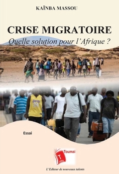 Paperback Crise Migratoire: Quelle solution pour l'Afrique ? [French] Book