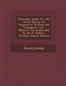 Paperback Domesday Book; Or, the Great Survey of England of William the Conqueror, A.D. MLXXXVI. Fac-Simile [Ed. by Sir H. James [Latin] Book