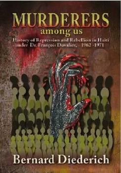 Paperback Murderers Among Us: History of Repression and Rebellion in Haiti Under Dr. Franois Duvalier, 1962-1971 Book