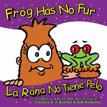 Library Binding Frog Has No Fur / La Rana No Tiene Pelo (English and Spanish Edition) Book