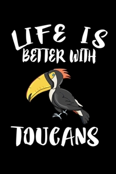 Paperback Life Is Better With Toucans: Animal Nature Collection Book