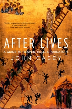 Paperback After Lives: A Guide to Heaven, Hell, and Purgatory Book