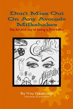 Don't Miss Out On Any Avocado Milkshakes: The Art and Joy of being a Film Editor
