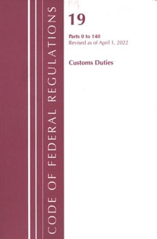 Paperback Code of Federal Regulations, Title 19 Customs Duties 0-140, 2022 Book