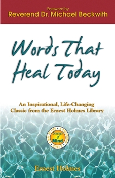 Paperback Words That Heal Today: An Inspirational, Life-Changing Classic from the Ernest Holmes Library Book