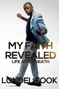 Paperback My Faith Revealed: Life After Death Book
