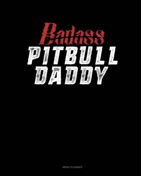 Badass Pitbull Daddy: Menu Planner