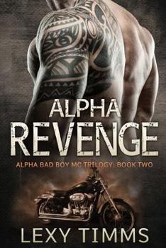 Alpha Revenge - Book #2 of the Alpha Bad Boy MC