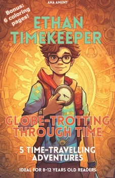 Paperback Ethan Timekeeper: Globe-Trotting Through Time: 5 time-travelling adventures Book