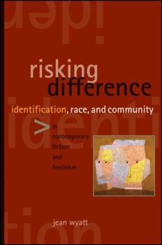 Hardcover Risking Difference: Identification, Race, and Community in Contemporary Fiction and Feminism Book