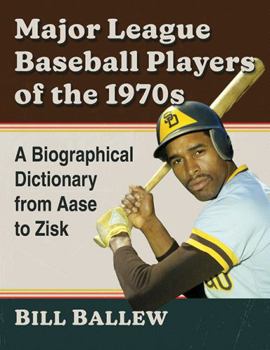 Paperback Major League Baseball Players of the 1970s: A Biographical Dictionary from Aase to Zisk Book