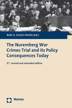 The Nuremberg War Crimes Trial and Its Policy Consequences Today: 2nd, Revised Edition