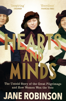 Paperback Hearts and Minds: The Untold Story of the Great Pilgrimage and How Women Won the Vote Book