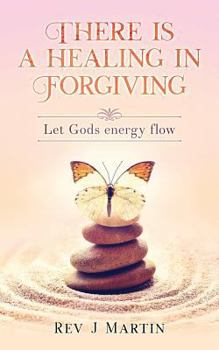 Paperback There Is a Healing in Forgiving: Let Gods Energy Flow Book