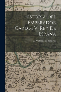 Paperback Historia del Emperador Carlos V, Rey de España: 9 [Spanish] Book