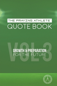 Paperback The Praying Athlete Quote Book Vol. 3 Growth and Preparation for the Future Book