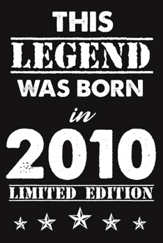 This Legend Was Born In 2010: Lined Journal Happy 9th Birthday Notebook, Diary, Logbook, Unique Greeting Card Alternative, Perfect Gift For 9 Years Old Boys & Girls