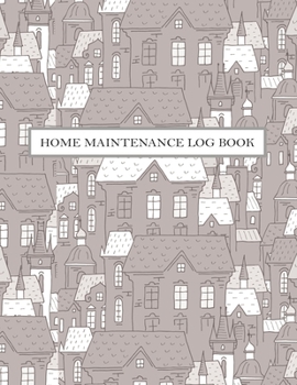Home Maintenance Log Book: Two Year Home Maintenance Checklist, Homeowner's Journal, Home Maintenance Schedule, Organizer, Record Book