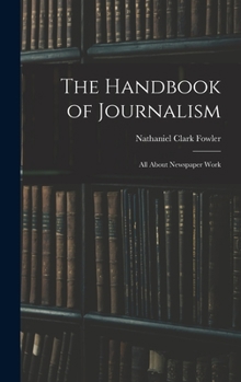 Hardcover The Handbook of Journalism: All About Newspaper Work Book