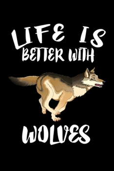 Paperback Life Is Better With Wolves: Animal Nature Collection Book