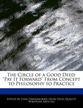 The Circle of a Good Deed : Pay It Forward from Concept to Philosophy to Practice