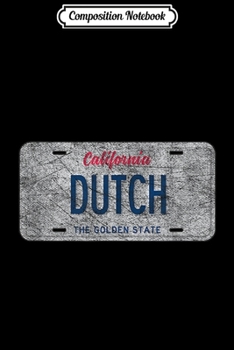 Composition Notebook: Funny CA State Vanity License Plate DUTCH  Journal/Notebook Blank Lined Ruled 6x9 100 Pages
