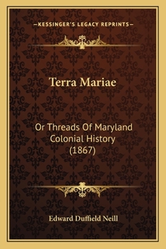 Paperback Terra Mariae: Or Threads Of Maryland Colonial History (1867) Book