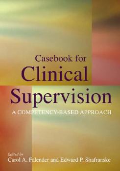 Hardcover Casebook for Clinical Supervision: A Competency-Based Approach Book