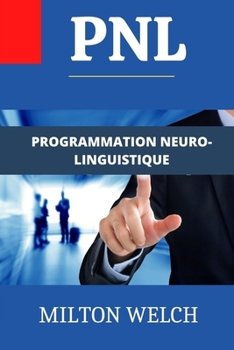 Paperback Pnl: Le manuel complet et détaillé de la programmation neuro-linguistique [French] Book