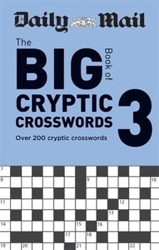 Paperback Daily Mail Big Book of Cryptic Crosswords Volume 3: Over 200 cryptic crosswords (The Daily Mail Puzzle Books) Book