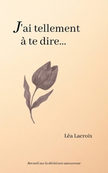 Paperback J'ai tellement à te dire [French] Book