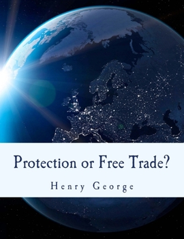 Paperback Protection or Free Trade? (Large Print Edition): An Examination of the Tariff Question, with Especial Regard to the Interests of Labor [Large Print] Book