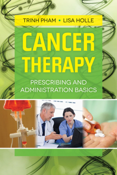 Paperback Cancer Therapy: Prescribing and Administration Basics: Prescribing and Administration Basics Book