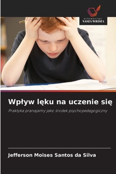 Wplyw leku na uczenie sie: Praktyka pranajamy jako srodek psychopedagogiczny (Polish Edition)
