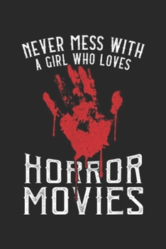 Paperback Never Mess With a girl who loves Horror Movies: Halloween Never Mess With Horror Movie Girl Zombie Hand Journal/Notebook Blank Lined Ruled 6x9 100 Pag Book